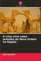 bokomslag A crise síria como prelúdio da Nova Ordem na Região