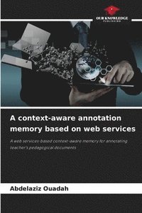 bokomslag A context-aware annotation memory based on web services