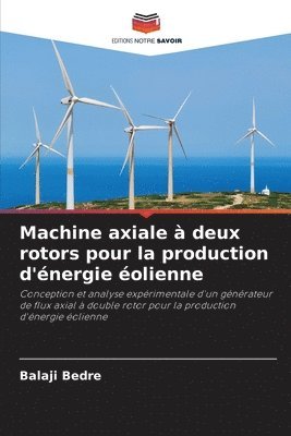 bokomslag Machine axiale à deux rotors pour la production d'énergie éolienne
