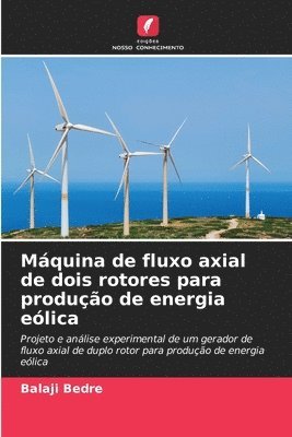 bokomslag Máquina de fluxo axial de dois rotores para produção de energia eólica