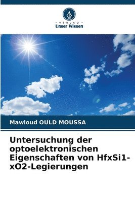 bokomslag Untersuchung der optoelektronischen Eigenschaften von HfxSi1-xO2-Legierungen