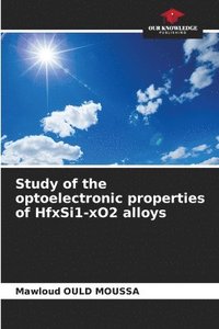 bokomslag Study of the optoelectronic properties of HfxSi1-xO2 alloys