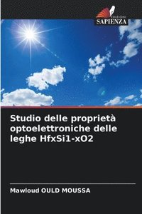 bokomslag Studio delle proprietà optoelettroniche delle leghe HfxSi1-xO2