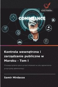 bokomslag Kontrola wewn?trzna i zarz?dzanie publiczne w Maroku - Tom I