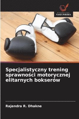 bokomslag Specjalistyczny trening sprawno?ci motorycznej elitarnych bokserów