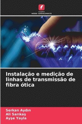Serkan Aydın, Ali Sarıkaş, Ayşe Yayla, Serkan Ayd&#305;n, Ali Sar&#305;ka&#351;, Serkan Aydin, Ali Sarikas, Serkan Ayd¿n, Ali Sar¿ka¿, Ay¿e Yayla - Instalação e medição de linhas de transmissão de fibra ótica, Häftad