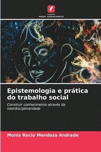 bokomslag Epistemologia e prática do trabalho social