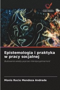 bokomslag Epistemologia i praktyka w pracy socjalnej