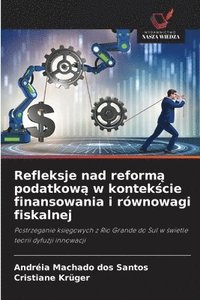 bokomslag Refleksje nad reform? podatkow? w kontek?cie finansowania i równowagi fiskalnej