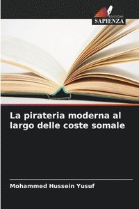 bokomslag La pirateria moderna al largo delle coste somale