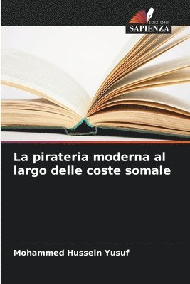 bokomslag La pirateria moderna al largo delle coste somale