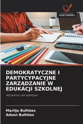 bokomslag Demokratyczne I Partycypacyjne Zarz?dzanie W Edukacji Szkolnej