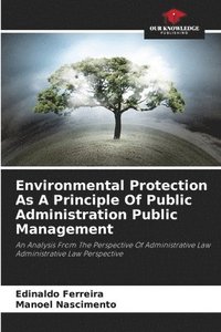 bokomslag Environmental Protection As A Principle Of Public Administration Public Management