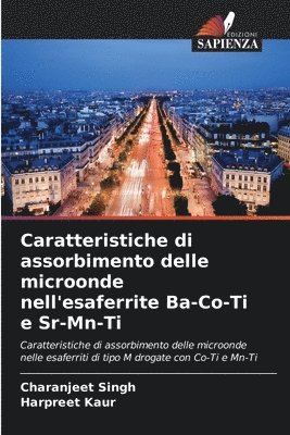 Charanjeet Singh, Harpreet Kaur - Caratteristiche di assorbimento delle microonde nell'esaferrite Ba-Co-Ti e Sr-Mn-Ti, Häftad