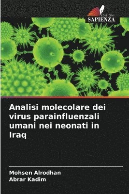 Mohsen Alrodhan, Abrar Kadim - Analisi molecolare dei virus parainfluenzali umani nei neonati in Iraq, Häftad