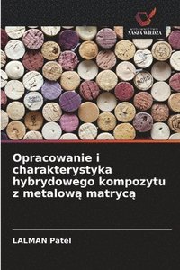 bokomslag Opracowanie i charakterystyka hybrydowego kompozytu z metalow? matryc?