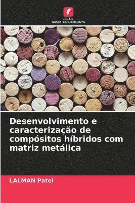 bokomslag Desenvolvimento e caracterização de compósitos híbridos com matriz metálica