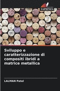 bokomslag Sviluppo e caratterizzazione di compositi ibridi a matrice metallica