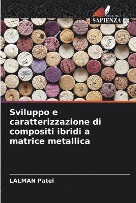 bokomslag Sviluppo e caratterizzazione di compositi ibridi a matrice metallica