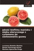 bokomslag Jako?c biofilmu manioku i olejku eterycznego z cynamonu po zastosowaniu guawy