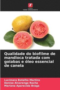 bokomslag Qualidade do biofilme de mandioca tratada com goiabas e óleo essencial de canela
