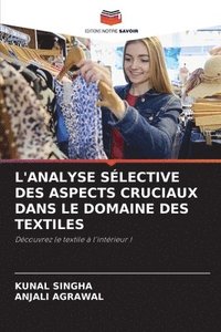 bokomslag L'Analyse Sélective Des Aspects Cruciaux Dans Le Domaine Des Textiles
