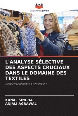 bokomslag L'Analyse Sélective Des Aspects Cruciaux Dans Le Domaine Des Textiles