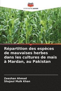 bokomslag Répartition des espèces de mauvaises herbes dans les cultures de maïs à Mardan, au Pakistan