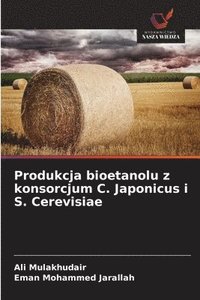 bokomslag Produkcja bioetanolu z konsorcjum C. Japonicus i S. Cerevisiae
