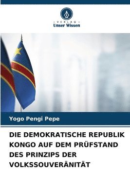 bokomslag DIE DEMOKRATISCHE REPUBLIK KONGO AUF DEM PRÜFSTAND DES PRINZIPS DER VOLKSSOUVERÄNITÄT