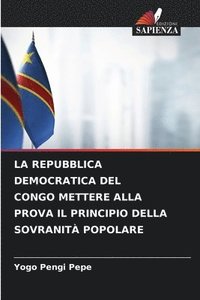 bokomslag La Repubblica Democratica del Congo Mettere Alla Prova Il Principio Della Sovranità Popolare