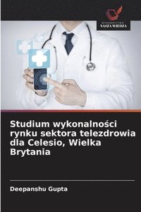 bokomslag Studium wykonalno?ci rynku sektora telezdrowia dla Celesio, Wielka Brytania