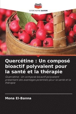 bokomslag Quercétine : Un composé bioactif polyvalent pour la santé et la thérapie