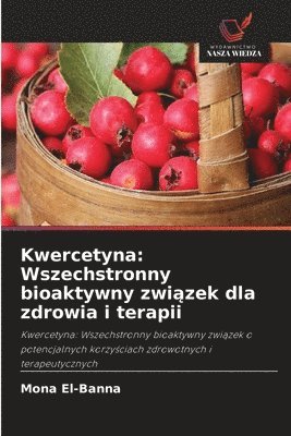 bokomslag Kwercetyna: Wszechstronny bioaktywny zwi?zek dla zdrowia i terapii