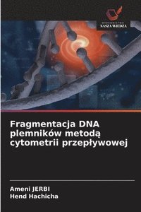 bokomslag Fragmentacja DNA plemników metod? cytometrii przeplywowej