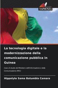 bokomslag La tecnologia digitale e la modernizzazione della comunicazione pubblica in Guinea