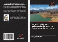 bokomslag Techniki lepszego wykorzystania wody na obszarach pó¿pustynnych