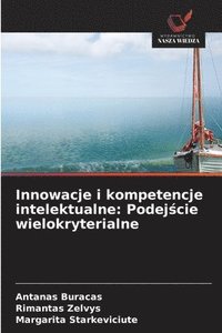 bokomslag Innowacje i kompetencje intelektualne: Podej¿cie wielokryterialne