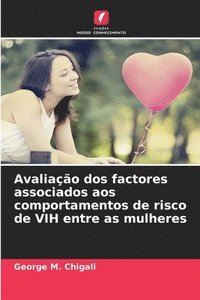 bokomslag Avaliação dos factores associados aos comportamentos de risco de VIH entre as mulheres