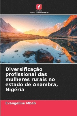 bokomslag Diversificação profissional das mulheres rurais no estado de Anambra, Nigéria