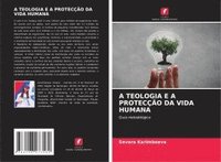 bokomslag A Teologia E a Protecção Da Vida Humana