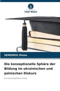 bokomslag Die konzeptionelle Sphäre der Bildung im ukrainischen und polnischen Diskurs