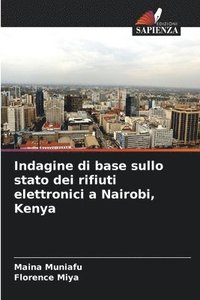 bokomslag Indagine di base sullo stato dei rifiuti elettronici a Nairobi, Kenya