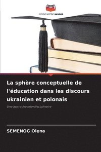 bokomslag La sphère conceptuelle de l'éducation dans les discours ukrainien et polonais