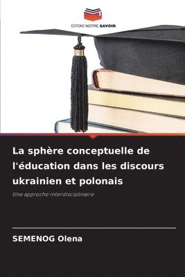 bokomslag La sphère conceptuelle de l'éducation dans les discours ukrainien et polonais