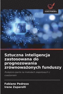 bokomslag Sztuczna inteligencja zastosowana do prognozowania zrównowa?onych funduszy