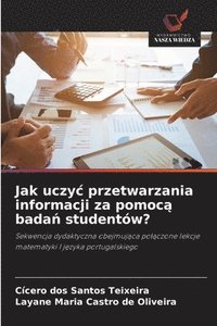 bokomslag Jak uczyc przetwarzania informacji za pomoc? bada? studentów?