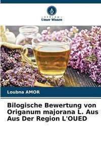 bokomslag Bilogische Bewertung von Origanum majorana L. Aus Aus Der Region L'OUED