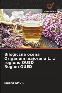 bokomslag Bilogiczna ocena Origanum majorana L. z regionu OUED Region OUED