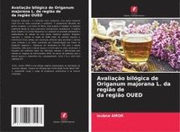 bokomslag Avaliação bilógica de Origanum majorana L. da região de da região OUED